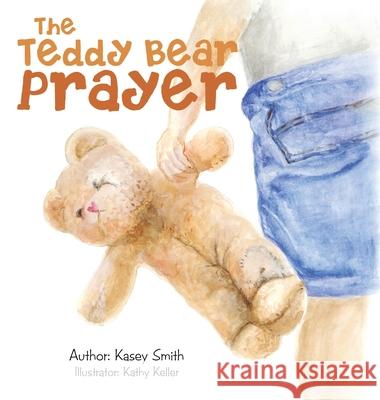 The Teddy Bear Prayer Kasey Smith, Kathy Keller 9781664235748 WestBow Press - książka