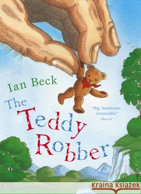 The Teddy Robber Ian Beck 9780552553193 Penguin Random House Children's UK - książka