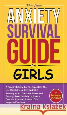 The Teen Anxiety Survival Guide For Girls Alice Fagan   9781739052201 Bellas Browns - książka