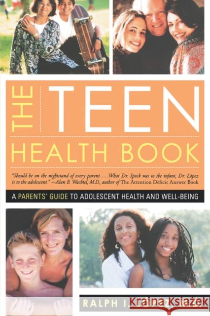 The Teen Health Book: A Parent's Guide to Adolescent Health and Well-Being Lopez, Ralph I. 9780393324273 W. W. Norton & Company - książka