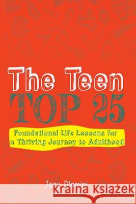 The Teen TOP 25: Foundational Life Lessons for a Thriving Journey to Adulthood Joey Dlamini 9781776306633 Inspired Publishing Sa - książka