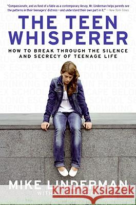 The Teen Whisperer: How to Break Through the Silence and Secrecy of Teenage Life Mike Linderman Gary Brozek 9780061373749 Collins - książka