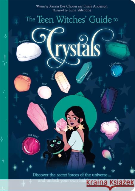 The Teen Witches' Guide to Crystals: Discover the Secret Forces of the Universe... and Unlock your Own Hidden Power! Emily Anderson 9781398813274 Arcturus Publishing Ltd - książka