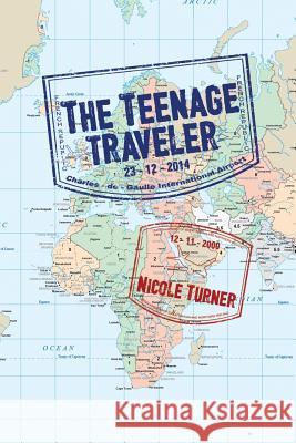 The Teenage Traveller Nicole Turner 9781503593343 Xlibris Corporation - książka