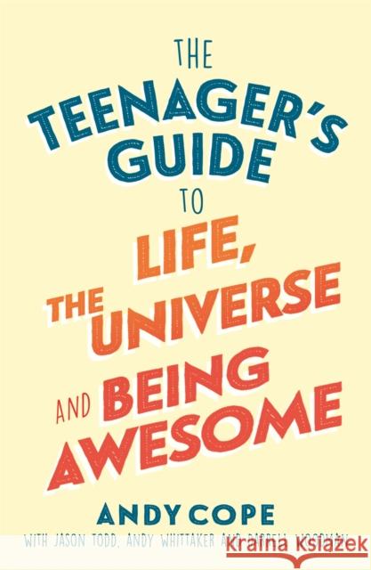 The Teenager's Guide to Life, the Universe and Being Awesome Andy Cope 9781473679429 Teach Yourself - książka