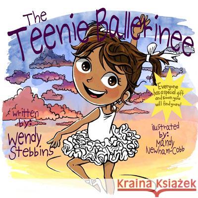 The Teenie Ballerinee: Everybody has a special gift and soon you will find yours Newham-Cobb, Mandy 9781506134734 Createspace - książka