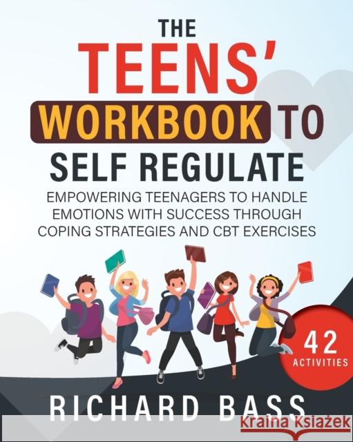 The Teens\' Workbook to Self Regulate Richard Bass 9781958350119 RBG Publishing - książka