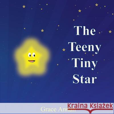 The Teeny Tiny Star Grace Annan 9780692655399 Norgannan Publishing LLC - książka