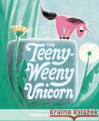 The Teeny-Weeny Unicorn Shawn Harris 9780593571897 Alfred A. Knopf Books for Young Readers - książka