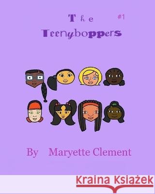 The Teenyboppers #1 Maryette Clement   9798218242473 Maryette Clement - książka