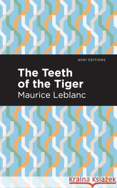 The Teeth of the Tiger LeBlanc, Maurice 9781513208442 Mint Editions - książka