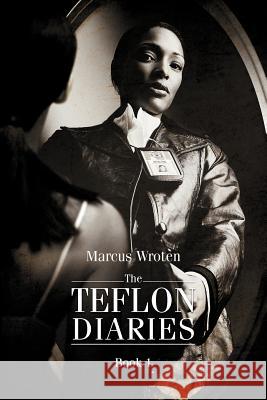 The Teflon Diaries: Book 1 Wroten, Marcus 9781468546712 Authorhouse - książka