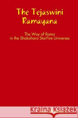 The Tejaswini Ramayana: The Way of Rama in the Shakahara StarFire Universes Teja Shankara 9780359133239 Lulu.com - książka