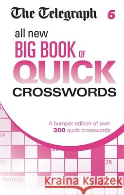 The Telegraph: All New Big Book of Quick Crosswords 6 Telegraph Media Group Ltd 9780600633174 Hamlyn - książka