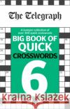 The Telegraph Big Book of Quick Crosswords 6 Telegraph Media Group Ltd 9780600636649 Octopus Publishing Group