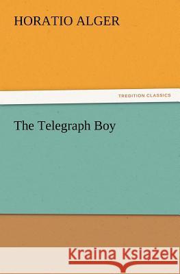 The Telegraph Boy Horatio Alger 9783847239611 Tredition Classics - książka