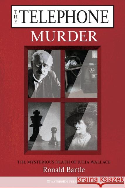 The Telephone Murder: The Mysterious Death of Julia Wallace Ronald Bartle 9781909976566 Waterside Press - książka