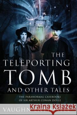 The Teleporting Tomb and Other Tales Vaughn Entwistle 9781838156817 Masque Publishing LLC - książka