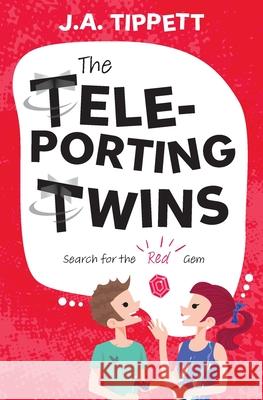 The Teleporting Twins 1: Search for the Red Gem J. a. Tippett 9781763512207 Temja Publishing - książka