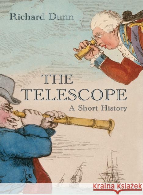 The Telescope: A Short History Richard Dunn (Royal Museums Greenwich, UK) 9781844861477 Bloomsbury Publishing PLC - książka