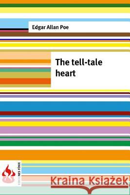 The tell-tale heart: (low cost). limited edition Poe, Edgar Allan 9781516834860 Createspace - książka