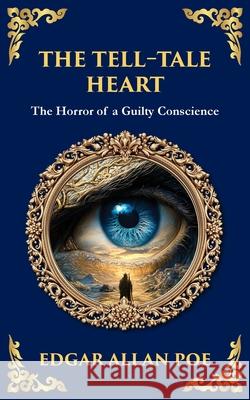 The Tell-Tale Heart: Poe's Timeless Gothic Thriller - Madness, Guilt, and Murder Edgar Allan Poe Tim Zengerink 9781804219850 Library of Alexandria - książka