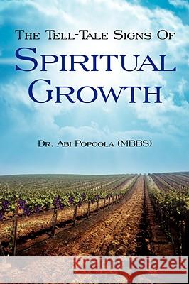 The Tell-Tale Signs Of Spiritual Growth Abi Popoola 9781606471951 Xulon Press - książka