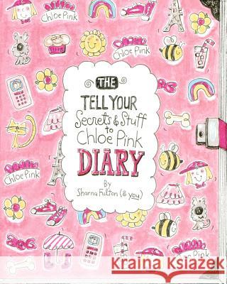 The Tell Your Secrets & Stuff To Chloe Pink Diary Fulton, Sharna 9781477449912 Createspace - książka