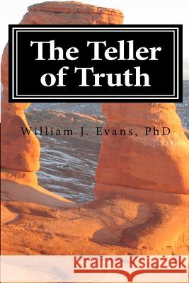 The Teller of Truth Dr William J. Evan 9781461142607 Createspace - książka