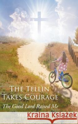 The Tellin' Takes Courage: The Good Lord Raised Me Sherry Gay 9798890617491 Newman Springs - książka