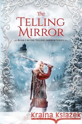 The Telling Mirror: Book 1 in the Telling Mirror Series M. G. Nelson 9780997819113 Barn Cat Press - książka