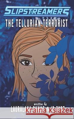 The Tellurian Terrorist: A Slipstreamers Adventure Lauralana Dunne, Jd Ryot 9781774780558 Engen Books - książka