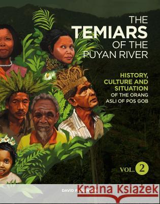 THE TEMIARS OF THE PUYAN RIVER VOL. 2: HISTORY, CULTURE AND SITUATION OF THE ORANG ASLI OF POS GOB  9781739134440 David P. Quinton - książka