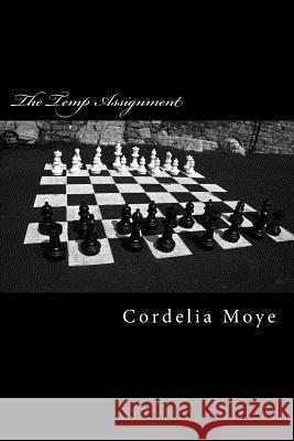 The Temp Assignment: The Temp Assignment Cordelia Moye 9781479382828 Createspace - książka