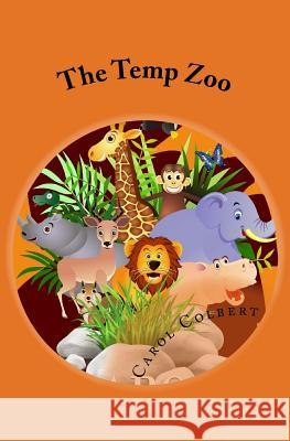 The Temp Zoo: Recognize Anyone? Carol Suzanne Colbert 9781546935704 Createspace Independent Publishing Platform - książka