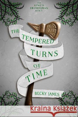 The Tempered Turns of Time Becky James   9781916877481 Clarkenhome Press - książka