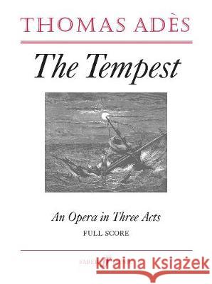 The Tempest: An Opera in Three Acts (Full Score), Full Score Adès, Thomas 9780571538386 Faber Music Ltd - książka