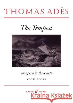 The Tempest: An Opera in Three Acts, Vocal Score Thomas Ades 9780571522088 Faber & Faber - książka