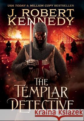 The Templar Detective J Robert Kennedy 9780991814213 UnderMill Press - książka