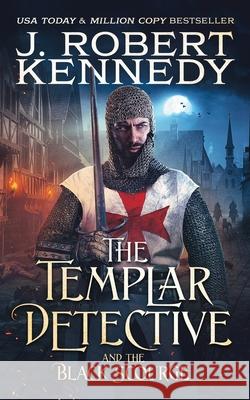 The Templar Detective and the Black Scourge J Robert Kennedy 9781990418143 UnderMill Press - książka