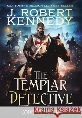 The Templar Detective and the Code Breaker J. Robert Kennedy 9781990418112 UnderMill Press - książka