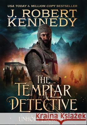 The Templar Detective and the Unholy Exorcist J. Robert Kennedy 9781990418075 UnderMill Press - książka