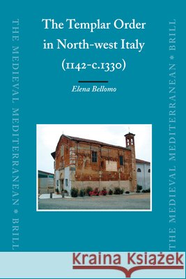 The Templar Order in North-west Italy (1142-c.1330) Elena Bellomo 9789004163645 Brill - książka