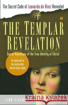 The Templar Revelation: Secret Guardians of the True Identity of Christ Lynn Picknett Clive Prince Clive Prince 9780684848914 Touchstone Books - książka