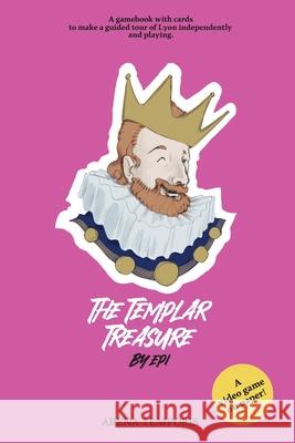The Templar Treasure: Arena Temporis Lyon Epi Project 9798333395603 Independently Published - książka