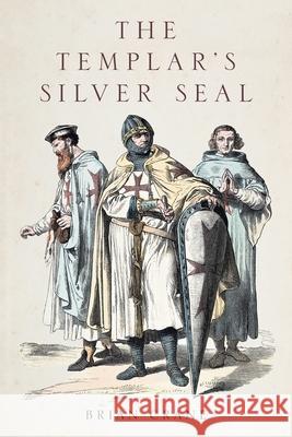 The Templar's Silver Seal Brian Crane 9781664115491 Xlibris UK - książka