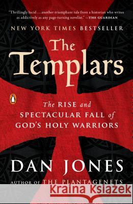 The Templars: The Rise and Spectacular Fall of God's Holy Warriors Dan Jones 9780143108962 Penguin Books - książka