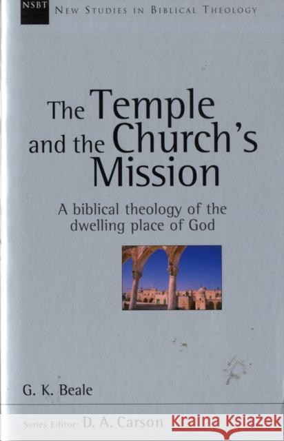 The Temple and the church's mission: A Biblical Theology Of The Dwelling Place Of God Gregory K. Beale 9781844740222 Inter-Varsity Press - książka