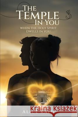 The Temple in You: When The Holy Spirit Dwells In You Alice Kalu 9781969324376 Parker Publishers - książka