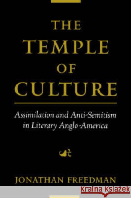 The Temple of Culture: Assimilation and Anti-Semitism in Literary Anglo-America Freedman, Jonathan 9780195151992 Oxford University Press - książka